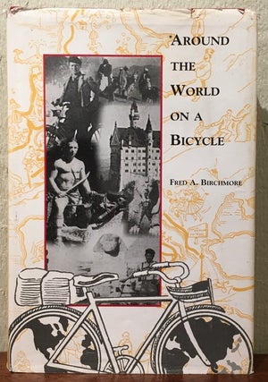 Item #53691 AROUND THE WORLD ON A BICYCLE. Fred A. Birchmore