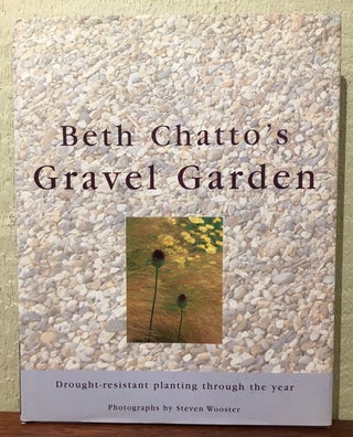 Item #53692 BETH CHATTO'S GRAVEL GARDEN. Beth Chatto
