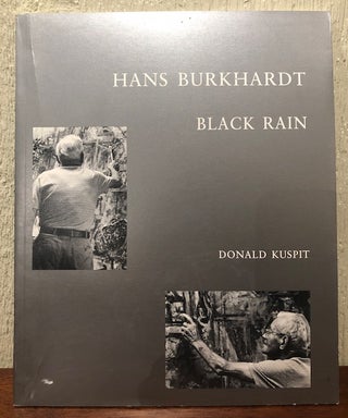 Item #53736 HANS BURKHARDT: BLACK RAIN. Donald Kuspit