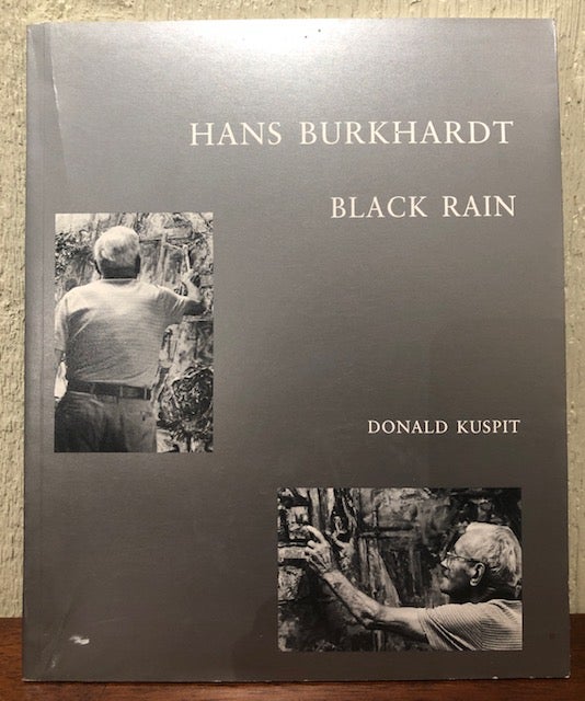 Item #53736 HANS BURKHARDT: BLACK RAIN. Donald Kuspit.