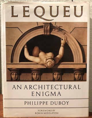 Item #53763 LEQUEU: An Architectural Enigma. Phillippe Duboy