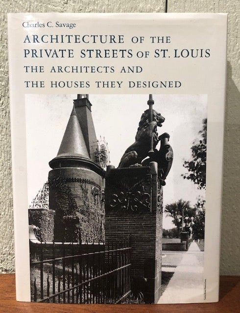 Item #53765 ARCHITECTURE OF THE PRIVATE STREET OF ST. LOUIS. Charles C. Savage.