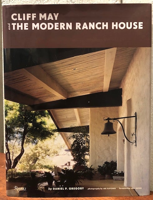 Item #53768 CLIFF MAY AND THE MODERN RANCH HOUSE. Daniel P. Gregory.