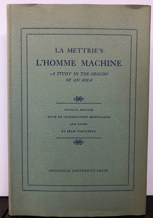Item #53785 LA METTRIE'S L'HOMME MACHINE. A Study in the Origin's of an Idea. La Mettrie, Aram...