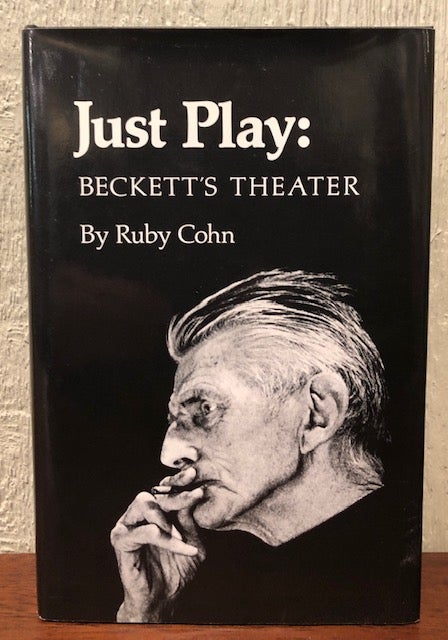 Item #53788 JUST PLAY: Beckett's Theater. Beckett, Ruby Cohn.