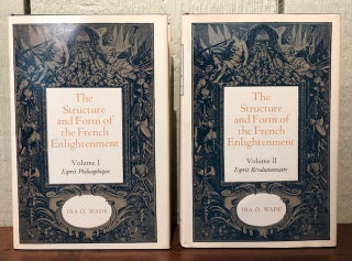 Item #53792 THE STRUCTURE AND FORM OF THE FRENCH ENLIGHTENMENT. (Two volumes). Ira O. Wade