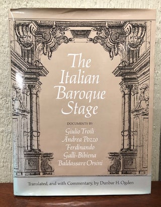 Item #53795 THE ITALIAN BAROQUE STAGE. Dunbar H. Ogden, Translation and commentary