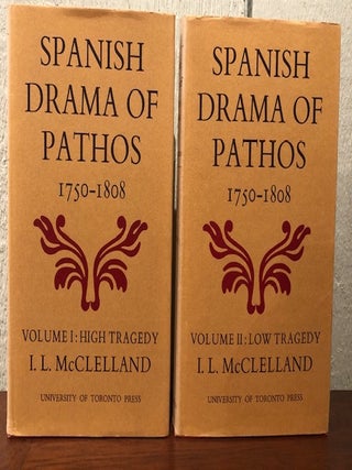 Item #53804 SPANISH DRAMA OF PATHOS 1750-1808. (Two volumes). I. L McClelland