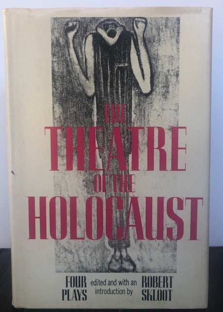 Item #53820 THE THEATRE OF THE HOLOCAUST: Four Plays. Robert Skloot, and introduction.