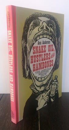 Item #53822 SNAKE OIL, HUSTLERS AND HAMBONES: The American Medicine Show. Ann Anderson