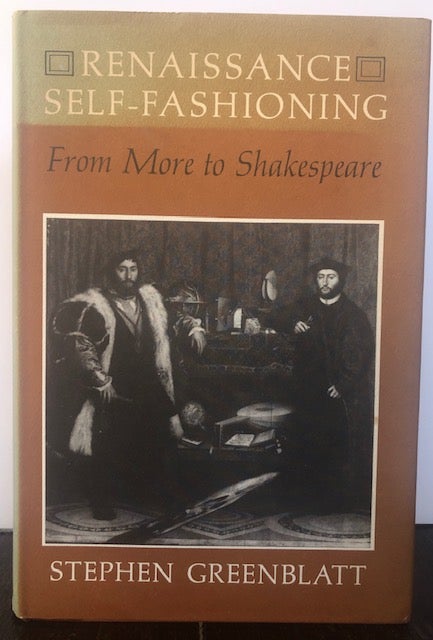 Item #53826 RENAISSANCE SELF-FASHIONING: From More to Shakespeare. Stephen Greenblatt.