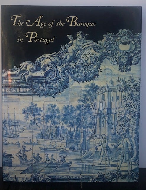 Item #53830 THE AGE OF THE BAROQUE IN PORTUGAL. Jay A. Levenson.