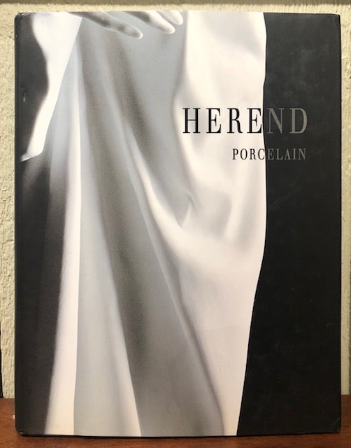 Item #53843 HEREND PORCELAIN: The History of a Hungarian Institution. Gabriella Balla.