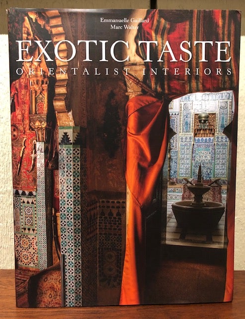 Item #53847 EXOTIC TASTE: Oriental Interiors. Emmanuelle Gaillard, Marc Walter.