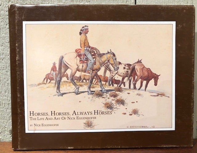 Item #53854 HORSES, HORSES, ALWAYS HORSES. Nick Eggenhofer.