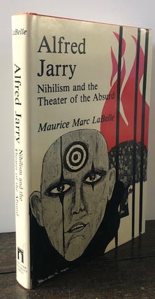 Item #53865 ALFRED JARRY: NIHILISM AND THE THEATER OF THE ABSURD. Maurice Marc LaBelle