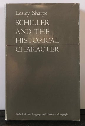 Item #53877 SCHILLER AND THE HISTORICAL CHARACTER. Schiller, Lesley Sharpe