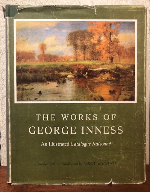 Item #53907 THE WORKS OF GEORGE INNESS: An Illustrated Catalogue Raisonne. LeRoy Ireland, Compiled.