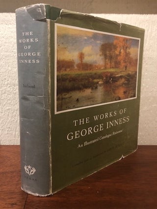 THE WORKS OF GEORGE INNESS: An Illustrated Catalogue Raisonne