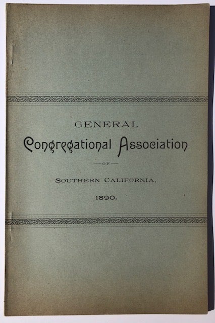 Item #53913 MINUTES OF THE FOURTH ANNUAL MEETING OF THE GENERAL CONGREGATIONAL ASSOCIATION OF SOUTHERN CALIFORNIA: Held With the First Congregational Church of Santa Barbara, May 13rd, 14th and 15th, 1890