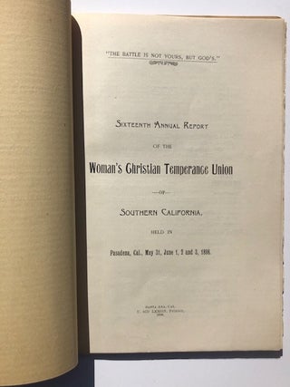 SIXTEENTH ANNUAL REPORT OF THE WOMAN'S CHRISTIAN TEMPERANCE UNION OF SOUTHERN CALIFORNIA, Held in Pasadena, Cal., May 31, June 1, 2 and 3, 1898