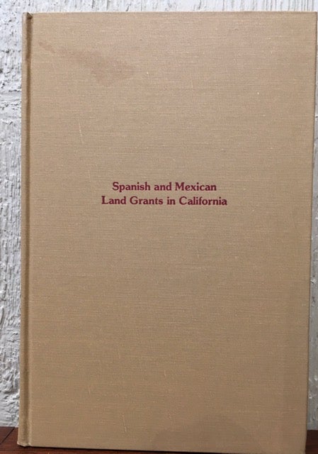 Item #53915 SPANISH AND MEXICAN LAND GRANTS IN CALIFORNIA. Rose Hollenbaugh Avina.