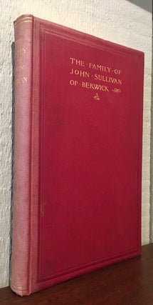 Item #53918 MATERIALS FOR A HISTORY OF THE FAMILY OF JOHN SULLIVAN OF BERWICK, NEW ENGLAND,AND OF...