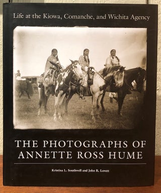 Item #53930 LIFE AT THE KIOWA, COMANCHE, AND WITCHITA AGENCY: THE PHOTOGRAPHS OF ANNETTE ROSS...