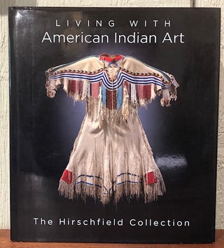 Item #53934 LIVING WITH AMERICAN INDIAN ART. Alan J. Hirschfield, Terry Winchell