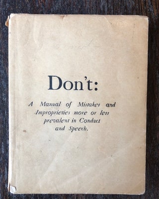 Item #53983 DON'T : A Manual of Mistakes and Improprieties More or Less Prevalent in Conduct and...