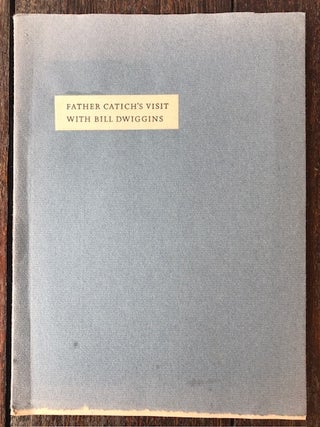 Item #54003 FATHER CATICH'S VISIT WITH BILL DWIGGINS. Dwight Agner, preface