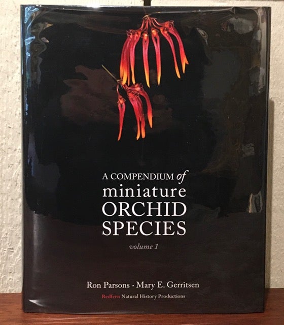 Item #54048 A COMPENDIUM OF MINIATURE ORCHID SPECIES. Ron Parsons, Mary E. Gerritsen.