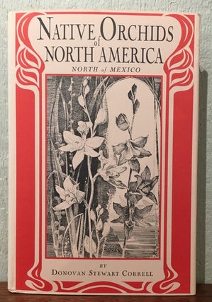 Item #54074 NATIVE ORCHIDS OF NORTH AMERICA NORTH OF MEXICO. Donovan Stewart Correll