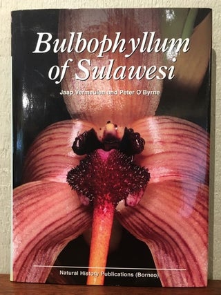 Item #54075 BULBOPHYLLUM OF SULAWESI. Jaap Vermeulen, Peter O'Byrne