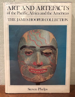Item #54091 ART AND ARTEFACTS OF THE PACIFIC, AFRICA AND THE AMERICAS. Steven Phelps