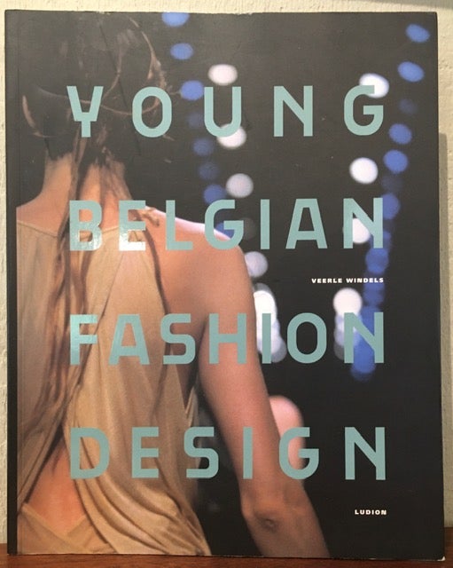 YOUNG BELGIAN FASHION DESIGN by Veerle Windels on Lost Horizon Bookstore