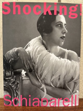 Item #54117 SHOCKING ! THE ART AND FASHION OF ELSA SCHIAPARELLI. Dilys E. Blum