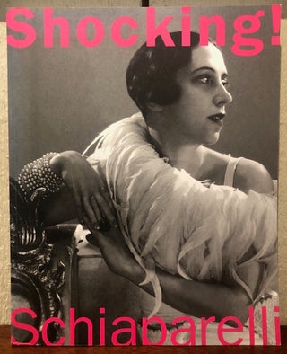 SHOCKING ! THE ART AND FASHION OF ELSA SCHIAPARELLI. Dilys E. Blum.