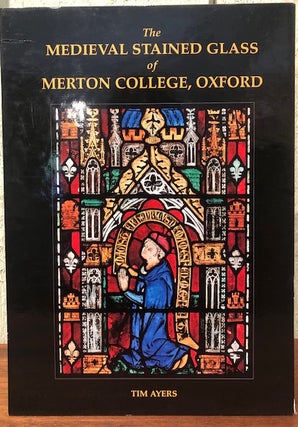 THE MEDIEVAL STAINED GLASS OF MERTON COLLEGE, OXFORD. (Two volumes)
