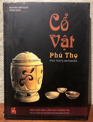 Item #54180 CO VAT PHU THO. Phu Tho's Antiques. Nguyen Anh Tuan, Trinh Sinh