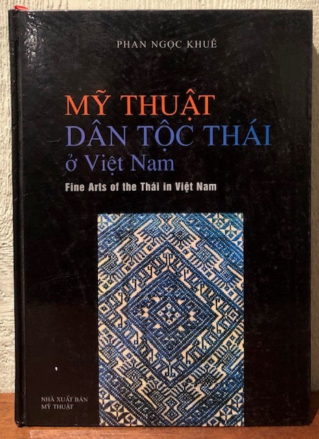 Item #54183 MY THUAT DAN TOC THAI O VIET NAM/ Fine Arts of the Thai in Viet Nam. Phan Ngoc Khue.