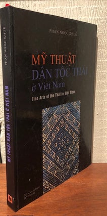 MY THUAT DAN TOC THAI O VIET NAM/ Fine Arts of the Thai in Viet Nam