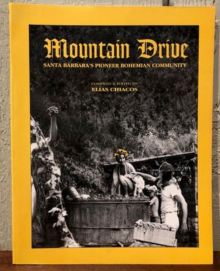 Item #54195 Mountain Drive: Santa Barbara's Pioneer Bohemian Community. Elias Chiacos