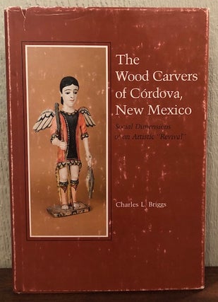 Item #54196 THE WOOD CARVERS OF CORDOVA NEW MEXICO. Charles L. Briggs
