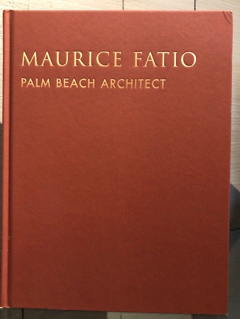 Item #54205 MAURICE FATIO: Palm Beach Architect. Kim I. Mockler.