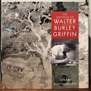 Item #54219 THE WRITINGS OF WALTER BURLEY GRIFFIN. Dustin Griffin