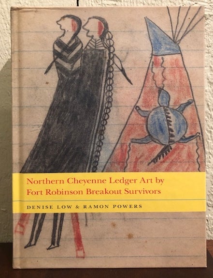 Item #54295 NORTHERN CHEYENNE LEDGER ART BY FORT ROBINSON BREAKOUT SURVIVORS. Denise Low, Ramon Powers.