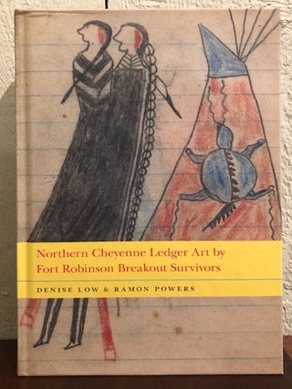 Item #54295 NORTHERN CHEYENNE LEDGER ART BY FORT ROBINSON BREAKOUT SURVIVORS. Denise Low, Ramon...