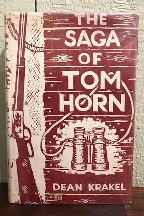 Item #54303 THE SAGA OF TOM HORN. Dean Krakel