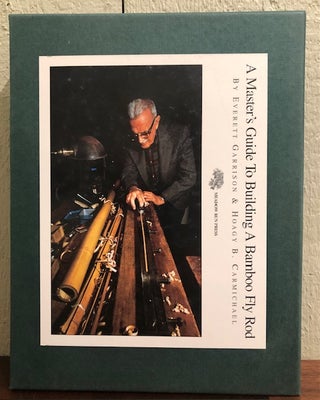 Item #54305 A MASTER'S GUIDE TO BUILDING A BAMBOO FLY ROD. Everett Garrison, Hoagy B. Carmichael